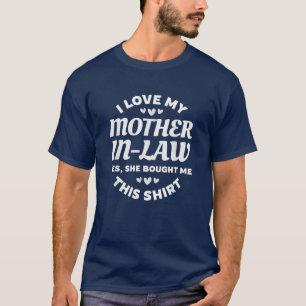 Ik hou van mijn schoonmoeder... Ja, ze heeft me di T-shirt