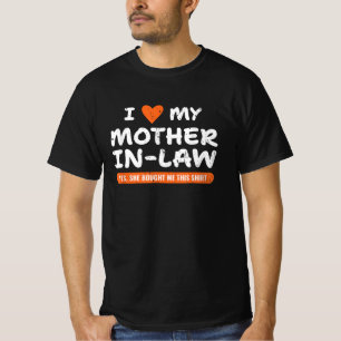 Ik hou van mijn schoonmoeder... Ja, ze heeft me di T-shirt