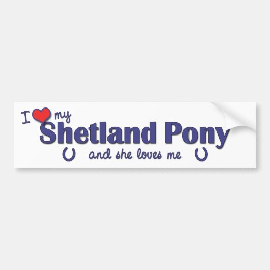 Ik hou van mijn Shetland Pony (Vrouw Pony) Bumpersticker (Voorkant)