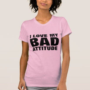 IK HOU VAN MIJN SLECHTE ATTITUDE Funny Dames T-shi T-shirt