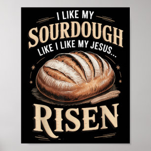 Ik Hou van Mijn Sourdough Zoals Ik Mijn Jezus Verr Poster