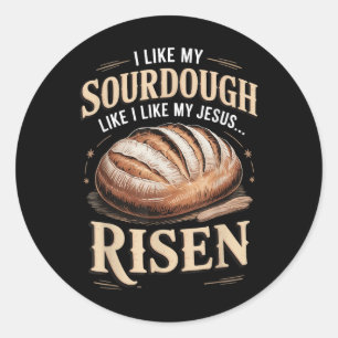 Ik Hou van Mijn Sourdough Zoals Ik van Mijn Jezus Ronde Sticker