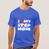 Ik hou van mijn stiefmoeder bonus moeder mama grap t-shirt (Voorkant)