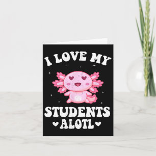 Ik hou van mijn studenten Alotl Schattige Valentij Kaart