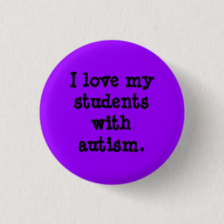 Ik hou van mijn studenten met autisme. ronde button 3,2 cm