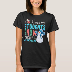 Ik hou van mijn studenten Snow Veel Lunch Lady T-shirt