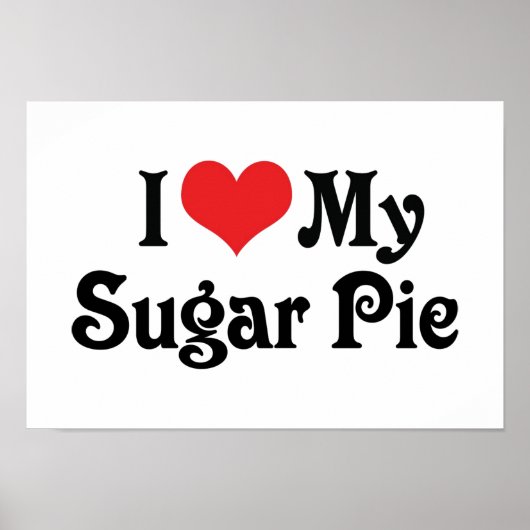 Ik hou van mijn Sugar Pie Poster (Voorkant)