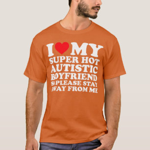 Ik hou van mijn super hete autistische vriend dus t-shirt