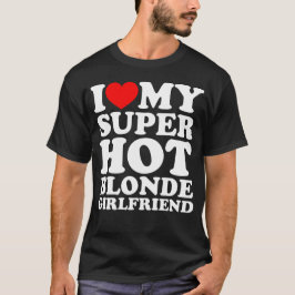 Ik hou van mijn super hete blonde Vriendin T-shirt