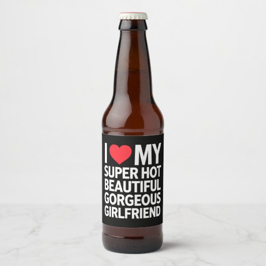 Ik hou van mijn super hete prachtige Vriendin Bier Etiket (Voorkant)