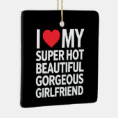 Ik hou van mijn super hete prachtige Vriendin Keramisch Ornament (Rechts)
