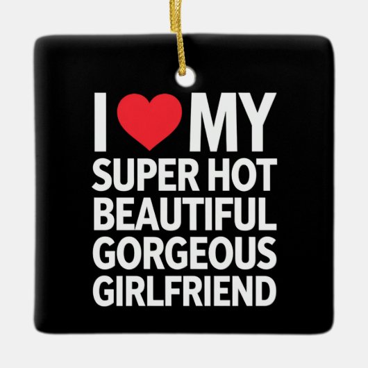 Ik hou van mijn super hete prachtige Vriendin Keramisch Ornament (Voorkant)