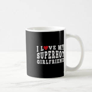 Ik hou van mijn super hete Vriendin ik hart mijn s Koffiemok