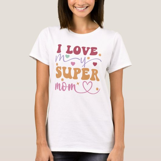 Ik hou van mijn super moeder-moeder- t-shirt (Voorkant)