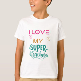 Ik hou van mijn superleraar. t-shirt