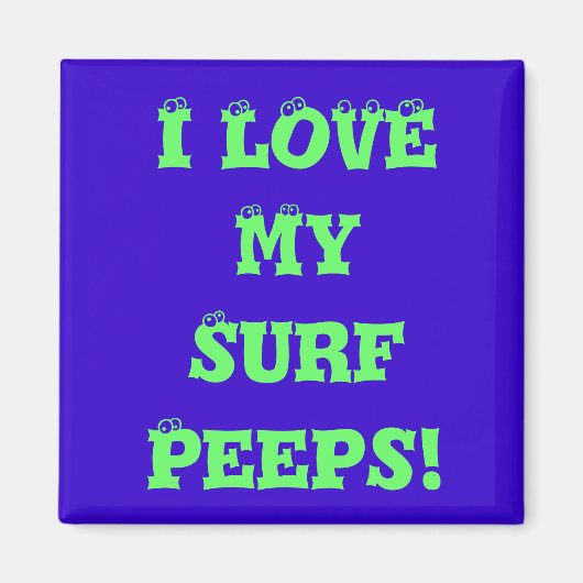 IK HOU VAN MIJN SURF PEEPS MAGNET (Voorkant)