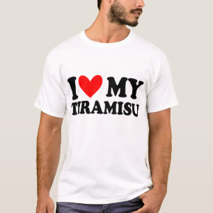 ik hou van mijn tiramisu t-shirt