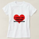 Ik hou van mijn toekomstige vriendje Funny Valenti T-shirt<br><div class="desc">Ontworpen met schattig rood hartje patroon en aangepaste tekst "ik hou van mijn toekomstige vriend" die u kunt aanpassen als u wilt! Eenvoudig en schattig ontwerp perfect voor vriendinnen om te zijn!</div>