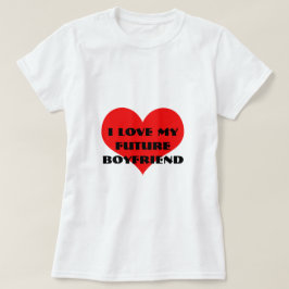 Ik hou van mijn toekomstige vriendje Funny Valenti T-shirt