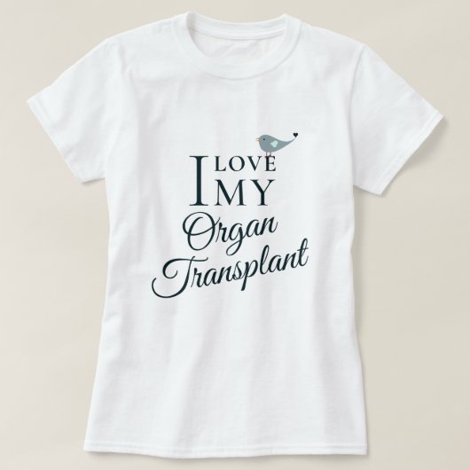 Ik hou van mijn transplantatie orgaandonor Begunst T-shirt (Design voorkant)
