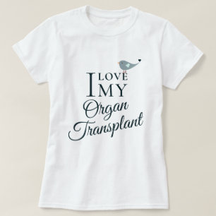 Ik hou van mijn transplantatieorgaanontvanger Whit T-shirt