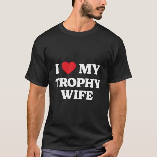 Ik hou van mijn trofee vrouw grappige waardering h t-shirt (Voorkant)