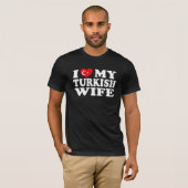 Ik hou van mijn Turkse vrouw T-shirt (Voorkant volledig)