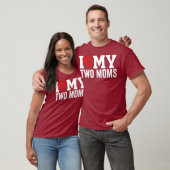 Ik hou van mijn twee moeders lesbische shirt - Mom (Unisex)