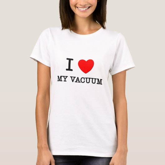 Ik hou van mijn vacuüm t-shirt (Voorkant)