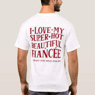 Ik hou van mijn verloofde dus blijf alsjeblieft ui t-shirt