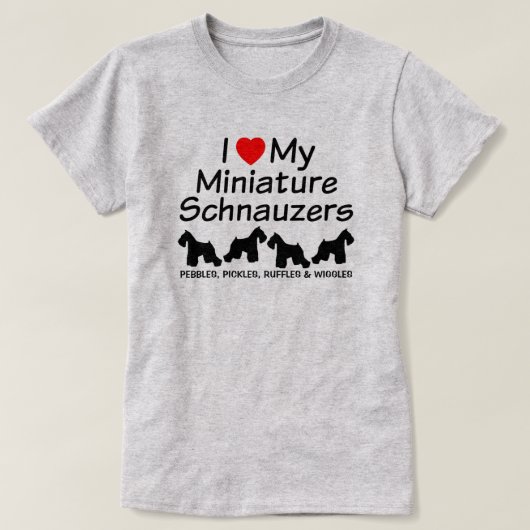Ik hou van mijn vier miniatuur Schnauzer Dogs Shir T-shirt (Design voorkant)