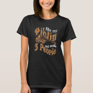 Ik hou van mijn viool en misschien 3 mensen die Vi T-shirt