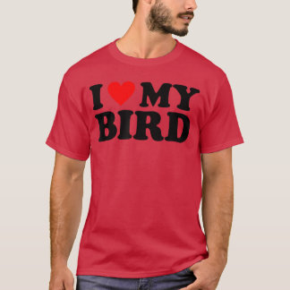 Ik hou van mijn vogel Ik hou van mijn vogel vriend T-shirt