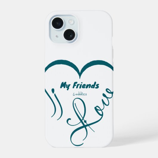Ik hou van mijn vrienden - Knuffels iPhone 15 Case (Achterkant)