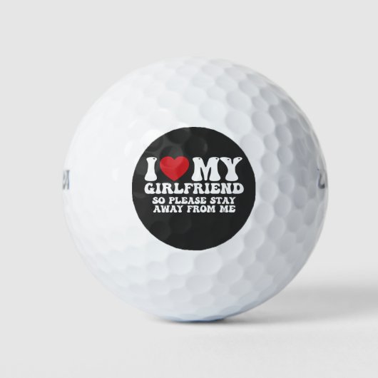 Ik hou van mijn Vriendin dus blijf weg van me Golfballen (Voorkant)