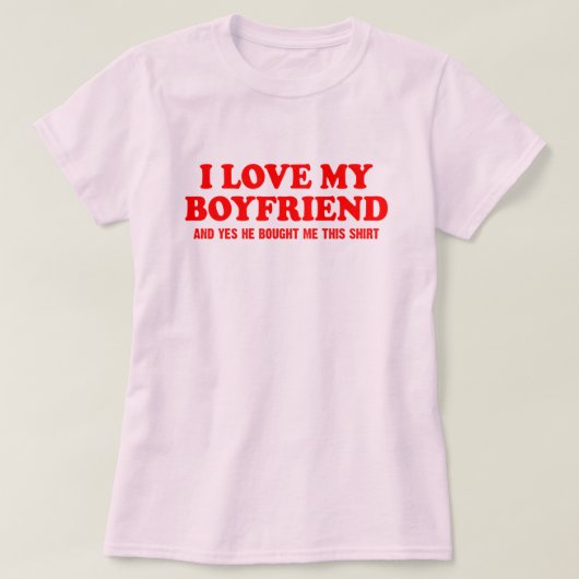 Ik hou van mijn vriendje en ja, hij heeft me dit g t-shirt (Design voorkant)