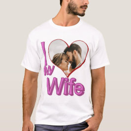 Ik hou van mijn vrouw - Aangepaste foto op maat T-shirt