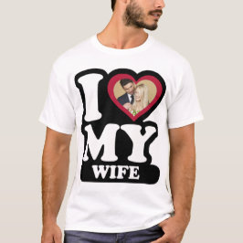 Ik hou van mijn vrouw - Aangepaste foto op maat T-shirt