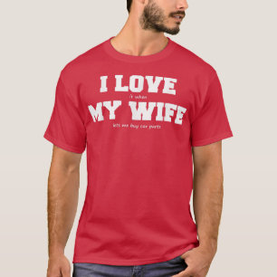 Ik hou van mijn vrouw als ze me auto-onderdelen la t-shirt