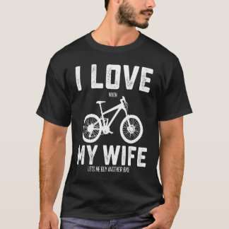 Ik hou van mijn vrouw als ze me een nieuwe fiets l t-shirt