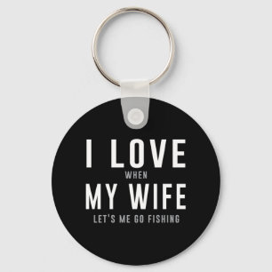 Ik hou van mijn vrouw als ze me laat gaan Gevist Sleutelhanger