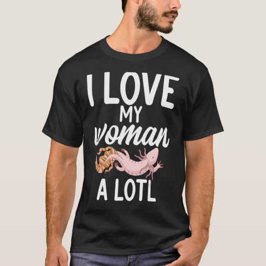 Ik hou van mijn vrouw, Axolotl. T-shirt (Voorkant)