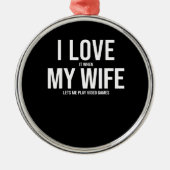 Ik hou van mijn vrouw Funny Art-cadeau Metalen Ornament (Voorkant)