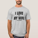 Ik hou van mijn vrouw Funny Gift voor echtgenoot T-shirt<br><div class="desc">Een grappig T-shirt waarop op afstand staat: "Ik hou van mijn vrouw". Bij nader onderzoek kun je zien dat er letterlijk staat: "Ik hou ervan als mijn vrouw me laat... " Vul de spatie in met je favoriete activiteit. Een leuk cadeau voor je man.</div>
