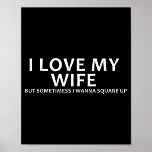 Ik hou van mijn vrouw maar soms wil ik afrekenen poster