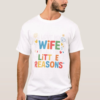 Ik hou van mijn vrouw om alle kleine redenen. t-shirt