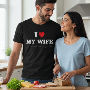 Ik hou van mijn vrouw (Sandwich's Making Skills) T-shirt