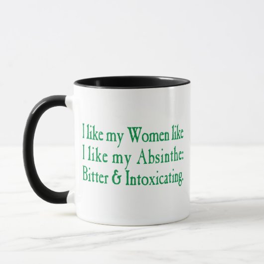 Ik hou van mijn vrouwen zoals ik van mijn Absinthe Mok (Links)