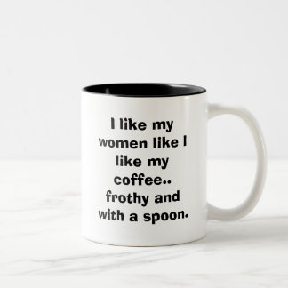 Ik hou van mijn vrouwen zoals ik van mijn koffie.. tweekleurige koffiemok
