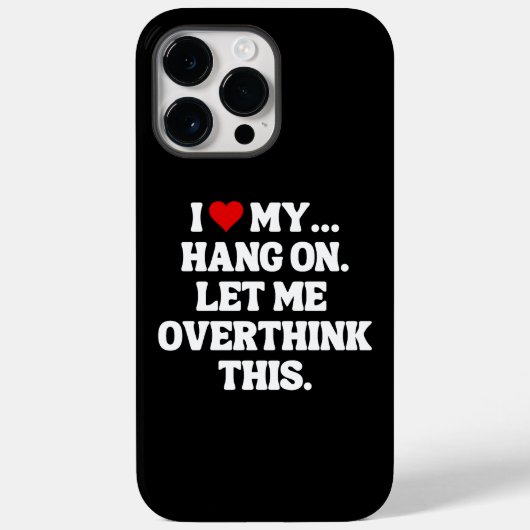 Ik hou van mijn... Wacht even, laat me dit overden Case-Mate iPhone Case (Achterkant)